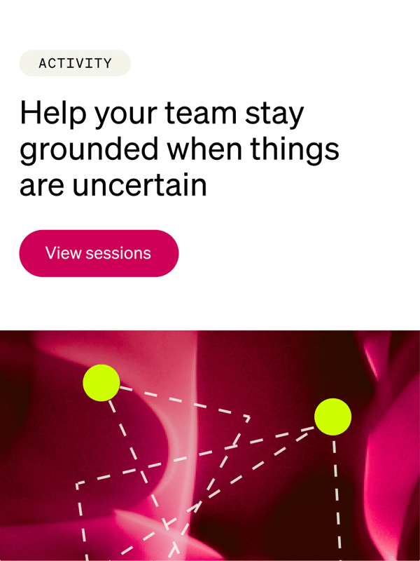 help your team stay grounded when things are uncertain activity