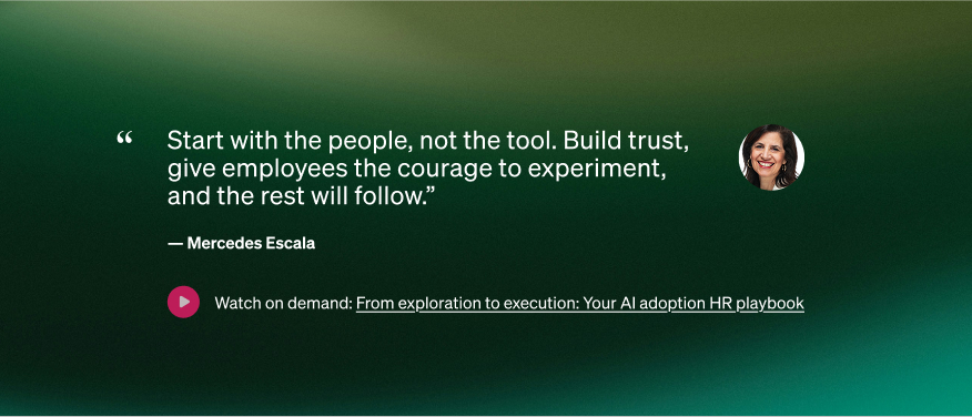 Quote from Mercedes Escala: ‘Start with the people, not the tool. Build trust, give employees the courage to experiment, and the rest will follow.’ Includes call to watch on demand: From exploration to execution: Your AI adoption HR playbook.