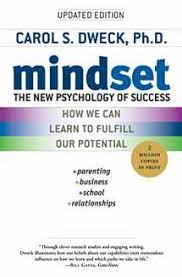 Mindset- The New Psychology of Success by Carol S. Dweck
