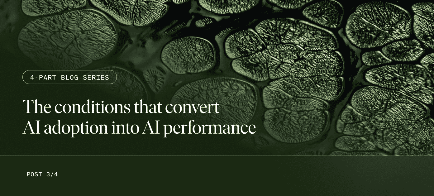 Blog header for 'The conditions that convert AI adoption into AI performance,' post 3 of a 4-part series, over a close-up organic textured background